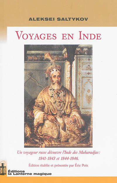 Voyages en Inde : un voyageur russe découvre l'Inde des Maharadjas : 1841-1843 et 1844-1846