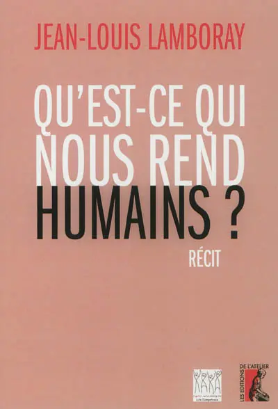 Qu'est-ce qui nous rend humains ? : récit