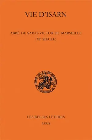 Vie d'Isarn, abbé de Saint-Victor à Marseille (XIe siècle)