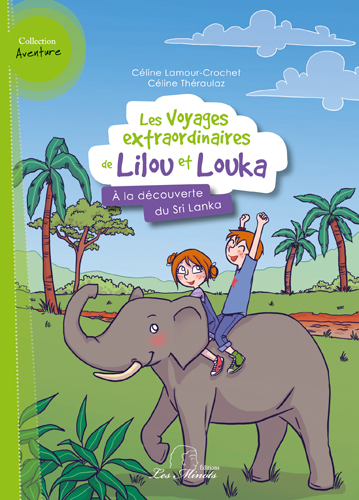 Les voyages extraordinaires de Lilou et Louka. Vol. 2. A la découverte du Sri Lanka