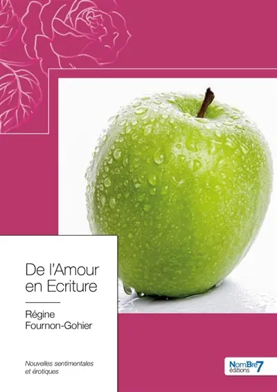 De l'Amour en Ecriture : Nouvelles sentimentales et érotiques