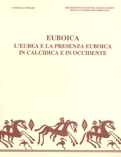 Euboica : l'Eubea e la presenza euboica in Calcidica e in Occidente : atti del convegno internazionale di Napoli, 13-16 nov. 1996
