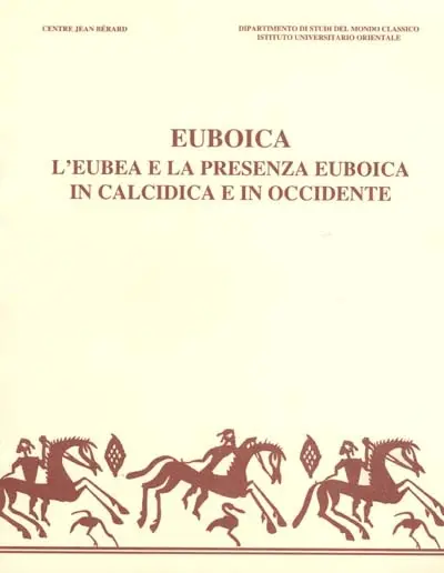 Euboica : l'Eubea e la presenza euboica in Calcidica e in Occidente : atti del convegno internazionale di Napoli, 13-16 nov. 1996