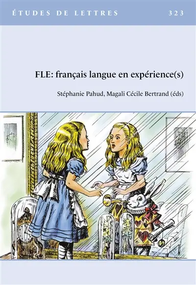 Etudes de lettres, n° 323. FLE : français langue en expérience(s)