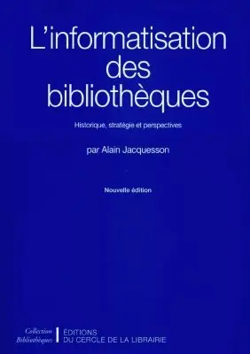 L'informatisation des bibliothèques : historique, stratégie et perspectives