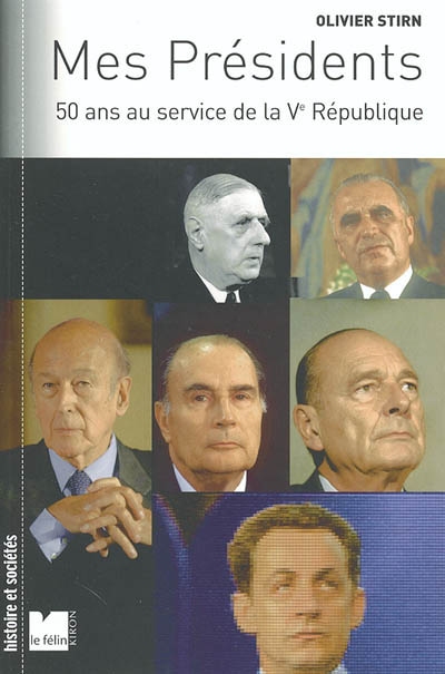 Mes présidents : 50 ans au service de la Ve République