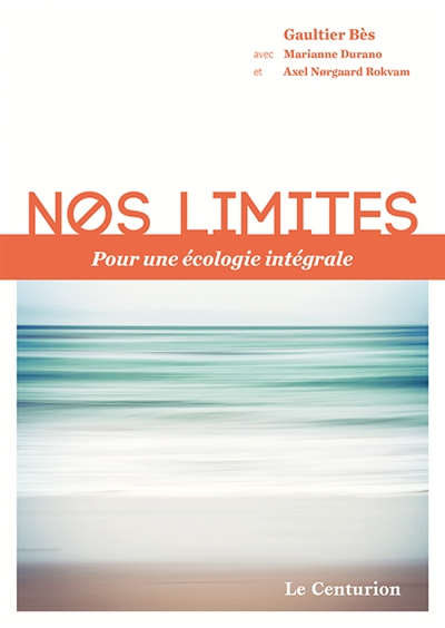 Nos limites : pour une écologie intégrale