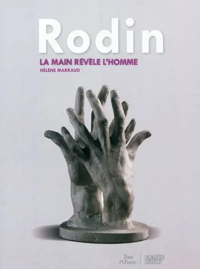 Rodin : la main révèle l'homme