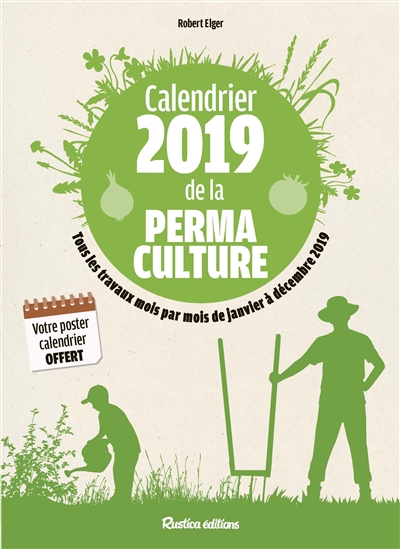 Calendrier 2019 de la permaculture : tous les travaux, mois par mois, de janvier à décembre 2019