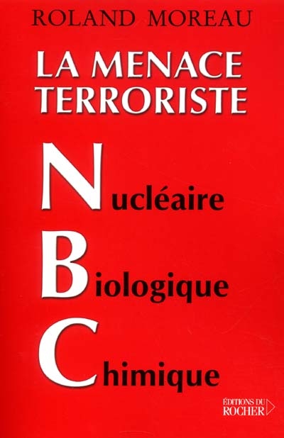 La menace terroriste NBC nucléaire, biologique, chimique : comment faire face et se protéger