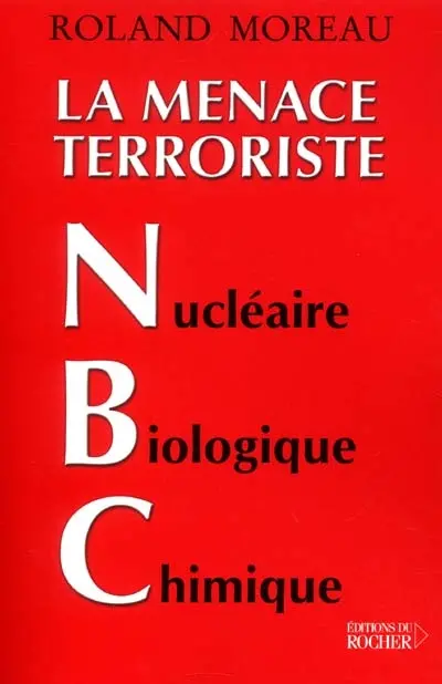La menace terroriste NBC nucléaire, biologique, chimique : comment faire face et se protéger