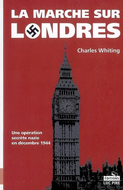 La marche sur Londres : une opération secrète nazie en décembre 1944