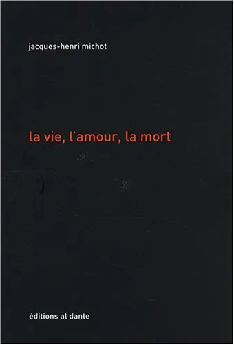 La vie, l'amour, la mort
