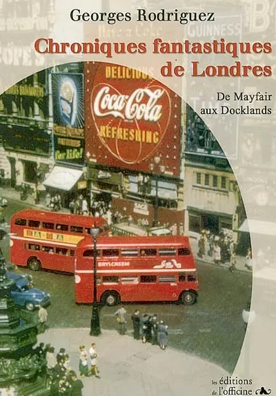 Chroniques fantastiques de Londres de Mayfair aux Docklands