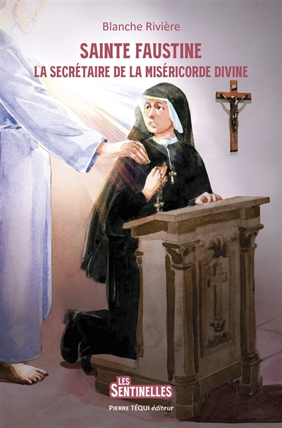 Sainte Faustine : la secrétaire de la miséricorde divine