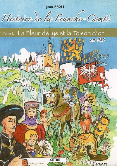 Histoire de la Franche-Comté en BD. Vol. 1. La fleur de lys et la toison d'or