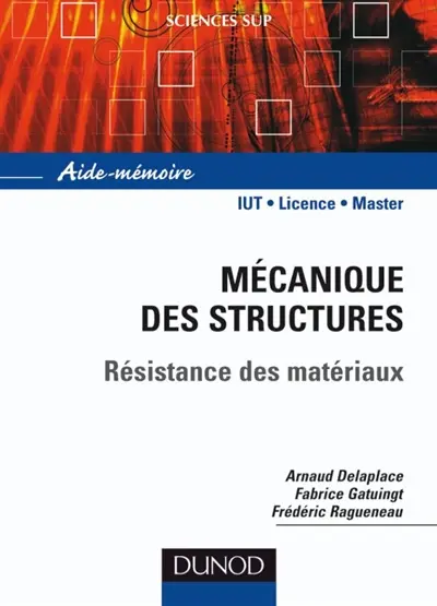 Mécanique des structures : résistance des matériaux : aide-mémoire : IUT, licence, master