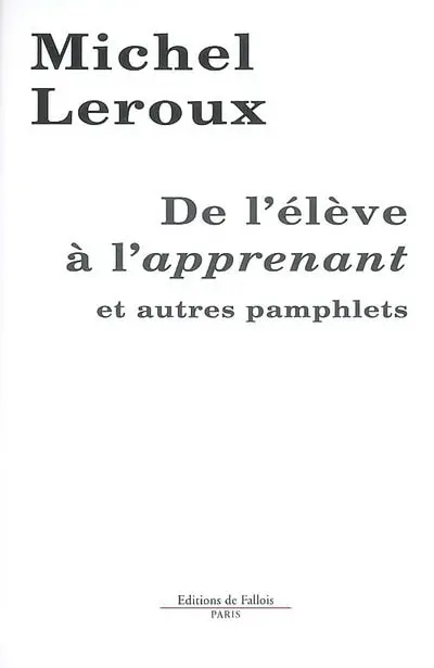 De l'élève à l'apprenant : et autres pamphlets