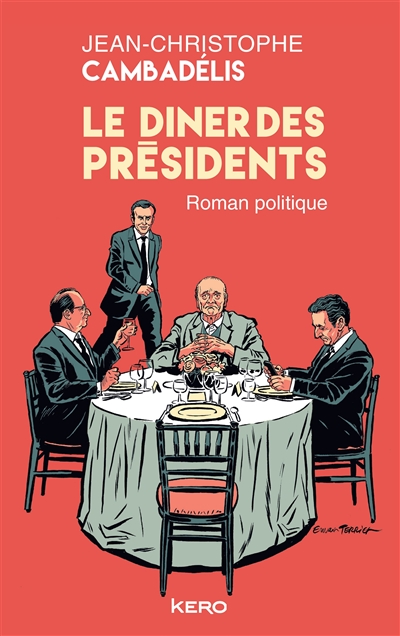 Le dîner des présidents : roman politique