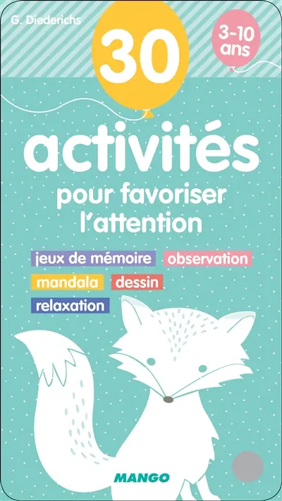 30 activités pour favoriser l'attention 3-10 ans : jeux de mémoire, massage, mandala, dessin, relaxation