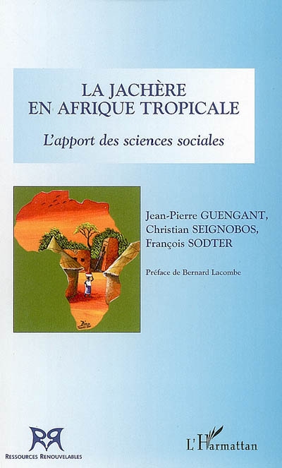 La jachère en Afrique tropicale : l'apport des sciences sociales : hommage à Roger Pontanier