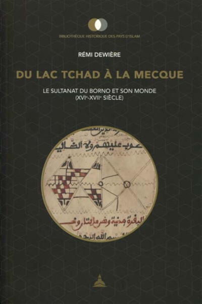 Du lac Tchad à La Mecque : le sultanat du Borno et son monde (XVIe-XVIIe siècle)