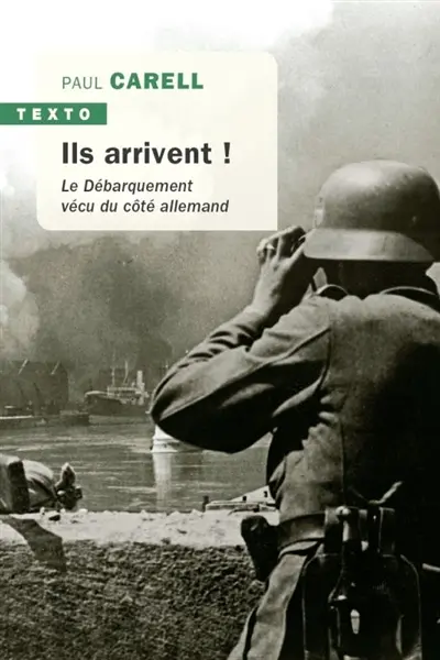 Ils arrivent ! : le Débarquement vécu du côté allemand
