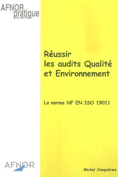 Réussir les audits qualité et environnement : la norme NF en ISO 19011