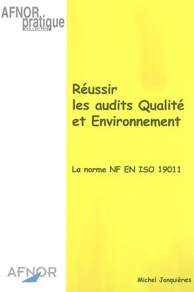 Réussir les audits qualité et environnement : la norme NF en ISO 19011