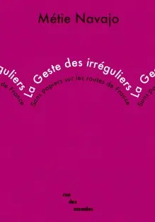 La geste des irréguliers : sans papiers sur les routes de France