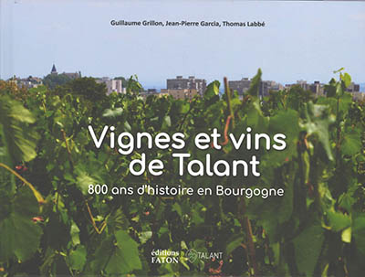 Vignes et vins de Talant : 800 ans d'histoire en Bourgogne