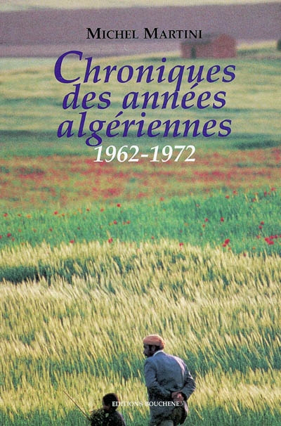 Chroniques des années algériennes. Vol. 2. 1962-1972