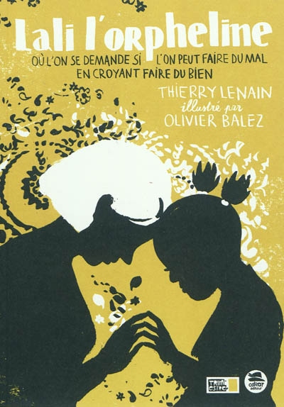 Lali l'orpheline, où l'on se demande si l'on peut faire du mal en croyant faire du bien