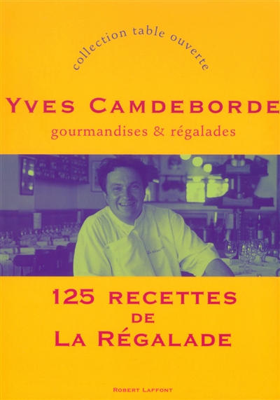 Gourmandises et régalades : 125 recettes de La Régalade