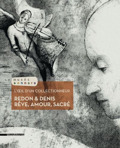 L'oeil d'un collectionneur. Redon et Denis : rêve, amour, sacré : exposition, Le Cannet, Musée Bonnard, du 26 janvier au 28 avril 2013