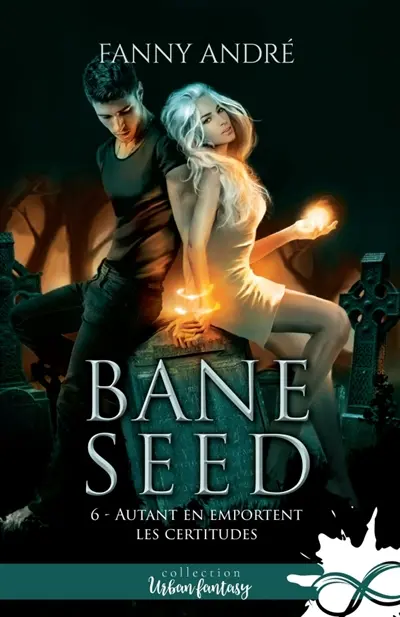 Autant en emportent les certitudes : Bane Seed, T6