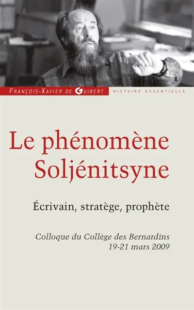 Le phénomène Soljénitsyne : écrivain, stratège, prophète