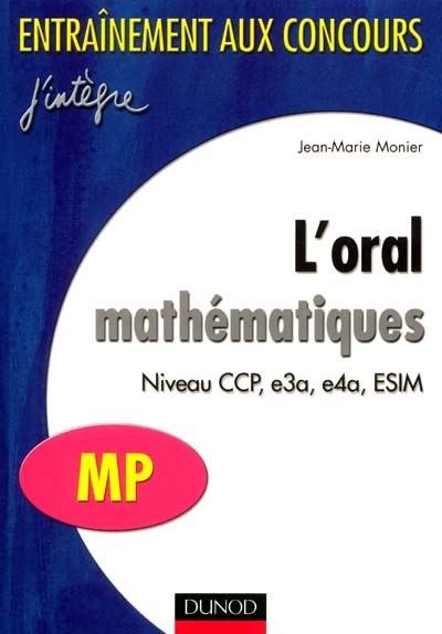 L'oral mathématiques : niveau CCP, e3a, e4a, ESIM, MP