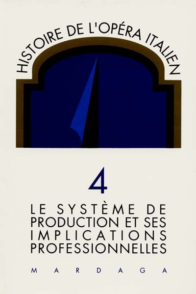 Histoire de l'opéra italien. Vol. 4. Le Système de production et ses implications professionnelles