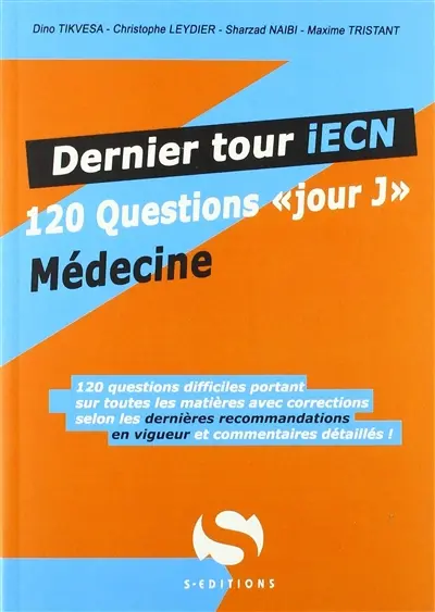 Médecine : 120 questions jour J : 120 questions difficiles portant sur toutes les matières avec corrections selon les dernières recommandations en vigueur et commentaires détaillés !