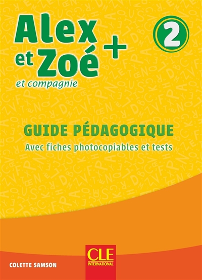 Alex et Zoé et compagnie + 2 : guide pédagogique : avec fiches photocopiables et tests