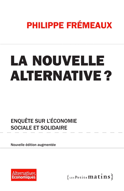 La nouvelle alternative ? : enquête sur l'économie sociale et solidaire