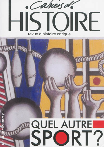 Cahiers d'histoire : revue d'histoire critique, n° 120. Quel autre sport ?