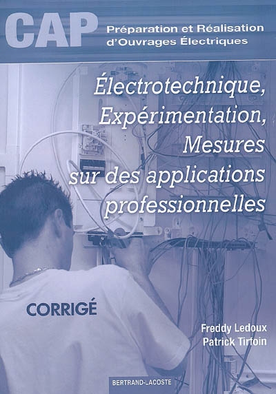 Electrotechnique, expérimentation, mesures sur des applications professionnelles, CAP préparation et réalisation d'ouvrages électriques : corrigé