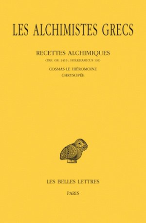 Les alchimistes grecs. Vol. 11. Recettes alchimiques (Par. gr. 2419 ; Holkhamicus 109) : Cosmas le Hiéromoine, Chrysopée