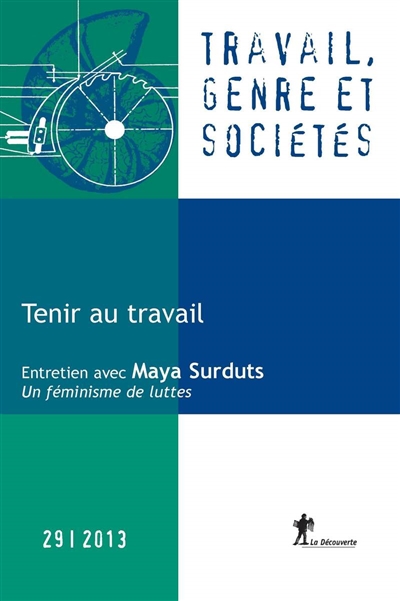Travail, genre et sociétés, n° 29. Tenir au travail