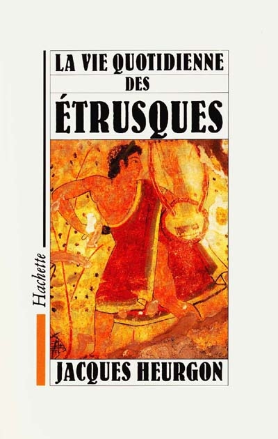 La Vie quotidienne chez les Etrusques