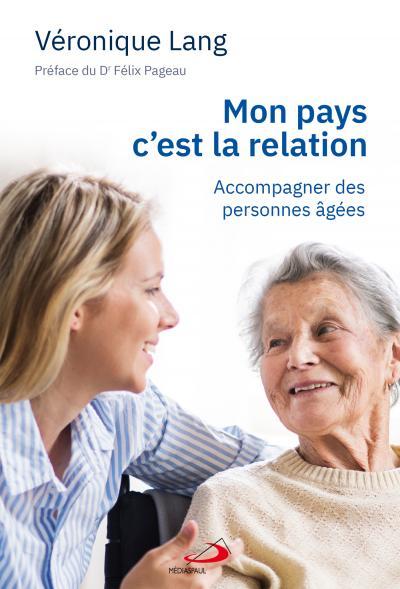 Mon pays c'est la relation : Accompagner des personnes âgées