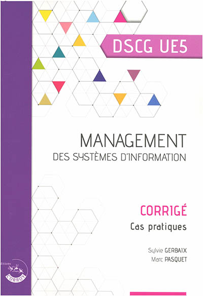 Management des systèmes d'information, DSCG UE5 : corrigé, cas pratiques