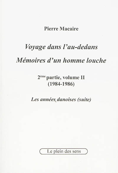 Voyage dans l'au-dedans, mémoires d'un homme louche. Vol. 2-2. 1984-1986 : les années danoises (suite)